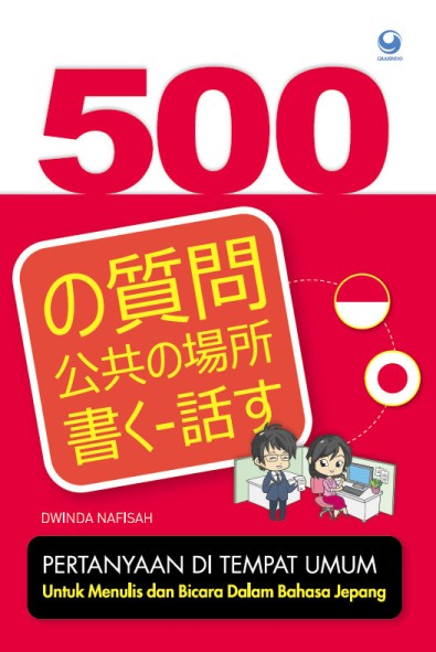 500 Pertanyaan di Tempat Umum untuk Menulis dan Bicara dalam Bahasa Jepang