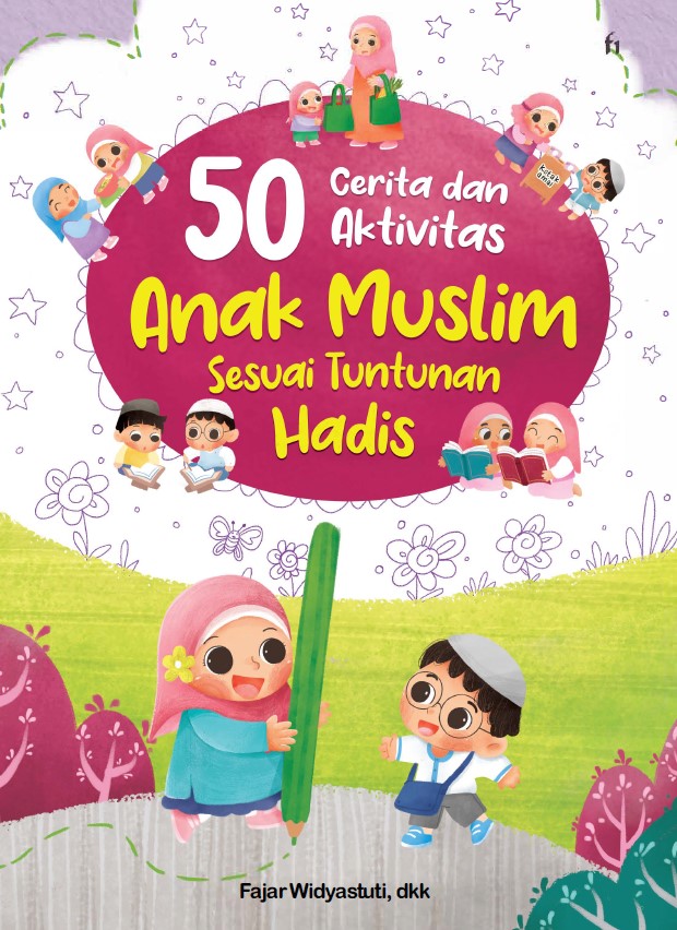 50 Cerita dan Aktivitas Anak Muslim Sesuai Tuntunan Hadis