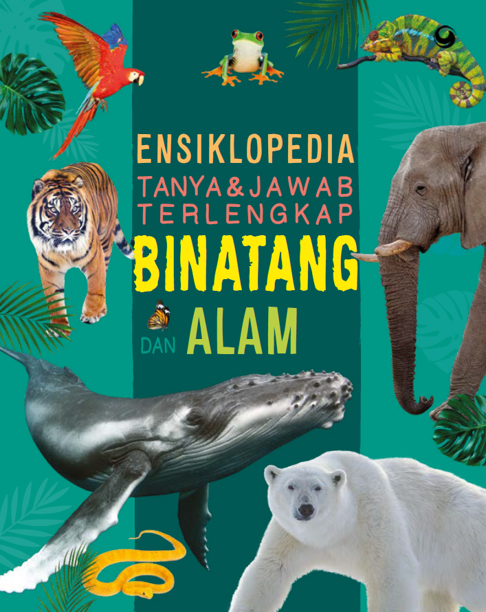 Ensiklopedia Tanya & Jawab Terlengkap Binatang dan Alam