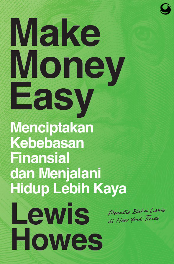 Make Money Easy Menciptakan Kebebasan Finansial dan Menjalani Hidup Lebih Kaya