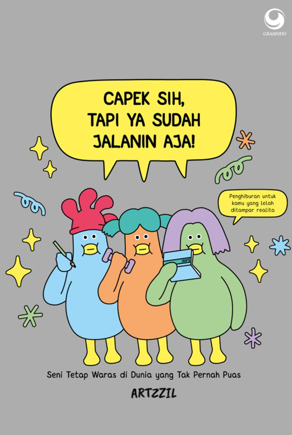CAPEK SIH, TAPI YA SUDAH JALANIN AJA! Seni Tetap Waras di Dunia yang Tak Pernah Puas